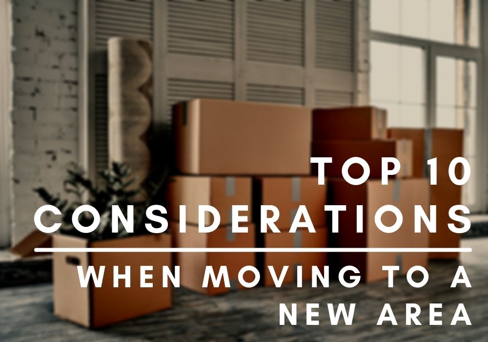 Top 10 Considerations When Moving to a New Area 